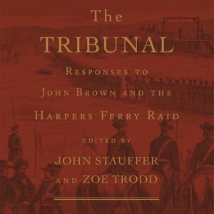 The Tribunal: Responses to John Brown and the Harpers Ferry Raid (The John Harvard Library) Hardcover – October 31