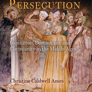 Righteous Persecution: Inquisition, Dominicans, and Christianity in the Middle Ages (The Middle Ages Series) ISBN-13: 9780812241334