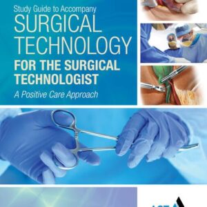 Study Guide with Lab Manual for the Association of Surgical Technologists' Surgical Technology for the Surgical Technologist: A Positive Care Approach
