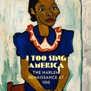 I Too Sing America: The Harlem Renaissance at 100 ISBN-13: 9780847863129