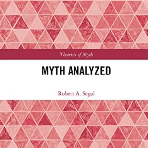 Myth Analyzed (Theorists of Myth) ISBN-13: 9780367533007