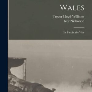 Wales: Its Part in the War Hardcover – October 27