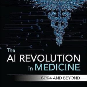 The AI Revolution in Medicine: GPT-4 and Beyond ISBN-13: 9780138200138