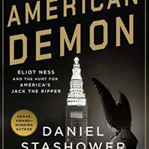 American Demon: Eliot Ness and the Hunt for Americas Jack the Ripper ISBN-13: 9781250905727