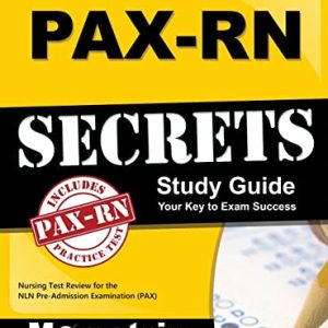 PAX-RN Secrets Study Guide: Nursing Test Review for the NLN Pre-Admission Examination (PAX) ISBN-13: 9781516713929