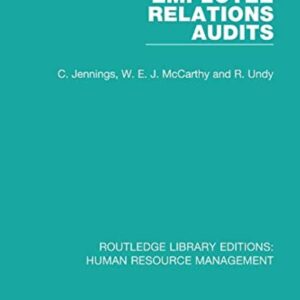Employee Relations Audits (Routledge Library Editions: Human Resource Management) 1st Edition 9780415786614
