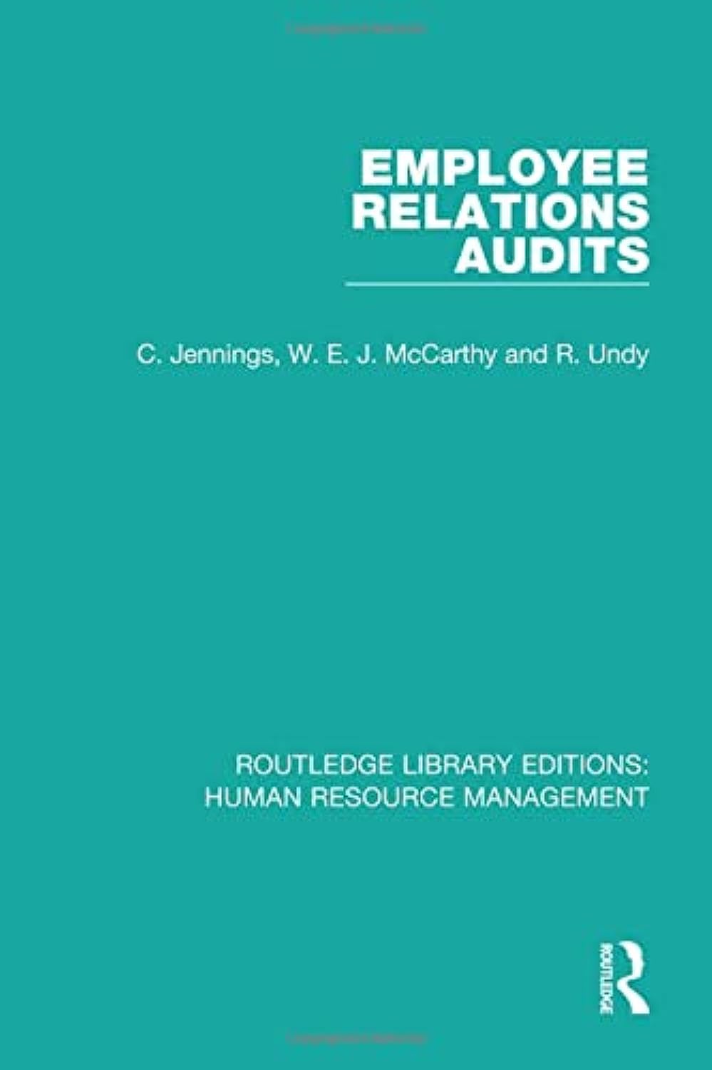Employee Relations Audits (Routledge Library Editions: Human Resource Management) 1st Edition 9780415786614
