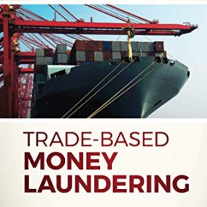 Trade-Based Money Laundering (Wiley and SAS Business Series) ISBN-13: 9781119078951