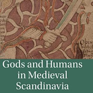 Gods and Humans in Medieval Scandinavia: Retying the Bonds (Cambridge Studies in Medieval Literature, Series Number 103) ISBN-13: 9781108424974