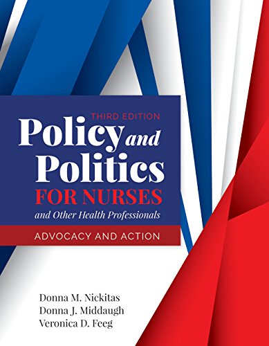Policy and Politics for Nurses and Other Health Professionals: Advocacy and Action: Advocacy and Action ISBN-13: 9781284140392