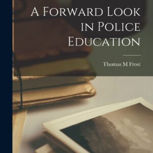 A Forward Look in Police Education Paperback – September 9