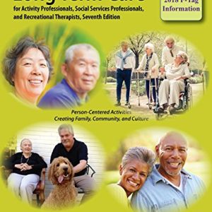 Long-Term Care for Activity Professionals, Social Services Professionals, and Recreational Therapists, Seventh Edition ISBN-13: 9781611580617