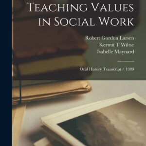 Teaching Values in Social Work: Oral History Transcript / 1989 Paperback – October 27