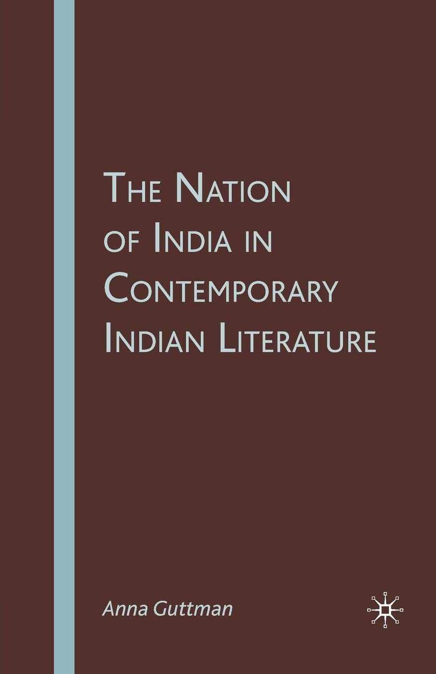 The Nation of India in Contemporary Indian Literature 1st ed. 2007 Edition 9781349539420