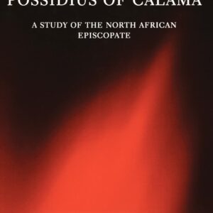 Possidius of Calama: A Study of the North African Episcopate in the Age of Augustine (Oxford Early Christian Studies) 1st Edition 9780199236350