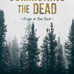 Summoning the Dead: Essays on Ron Rash (Southern Classics) ISBN-13: 9781611178388