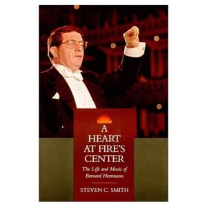 A Heart at Fire's Center: The Life and Music of Bernard Herrmann Hardcover – June 3
