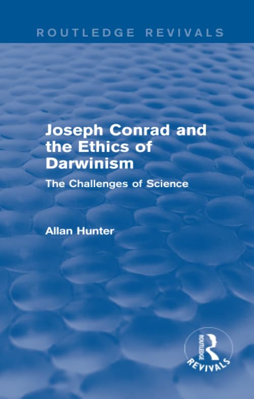 Joseph Conrad and the Ethics of Darwinism (Routledge Revivals): The Challenges of Science 1st Edition 9781138794733