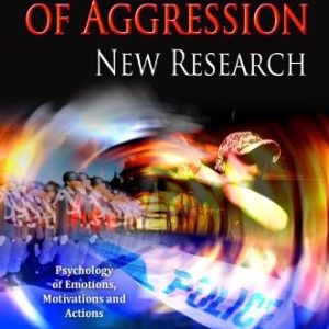 Psychology of Aggression: New Research (Psychology of Emotions, Motivations and Actions) ISBN-13: 9781619424524