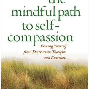 The Mindful Path to Self-Compassion: Freeing Yourself from Destructive Thoughts and Emotions ISBN-13: 8580001070728