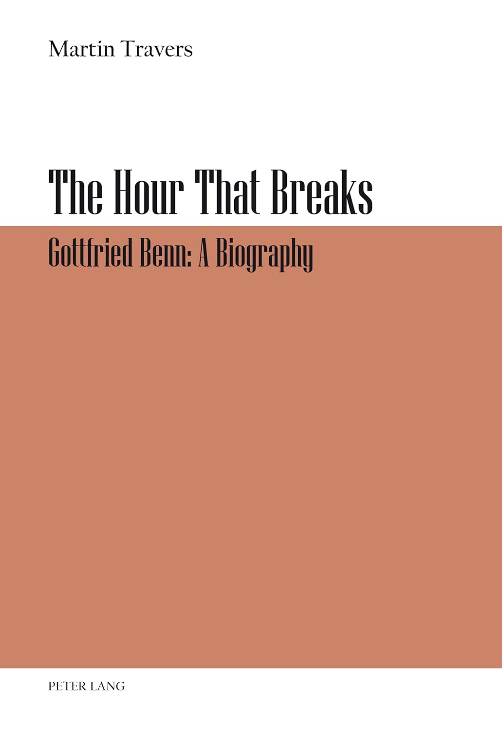 The Hour That Breaks: Gottfried Benn: A Biography New Edition 9783034310987