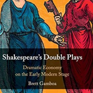 Shakespeares Double Plays: Dramatic Economy on the Early Modern Stage ISBN-13: 9781108417433