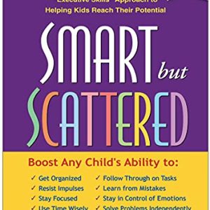 Smart but Scattered: The Revolutionary “Executive Skills” Approach to Helping Kids Reach Their Potential ISBN-13: 8601200652819
