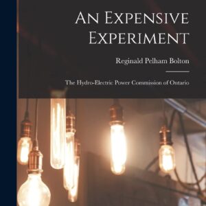 An Expensive Experiment: The Hydro-Electric Power Commission of Ontario Paperback – October 27