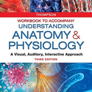 Workbook to Accompany Understanding Anatomy & Physiology: A Visual, Auditory, Interactive Approach ISBN-13: 9780803676466