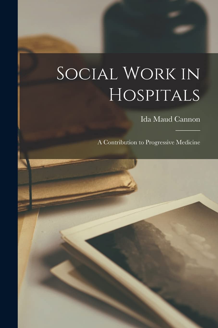 Social Work in Hospitals: A Contribution to Progressive Medicine Paperback – October 26