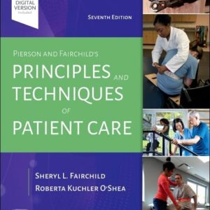 Pierson and Fairchild's Principles & Techniques of Patient Care 7th Edition 9780323720885