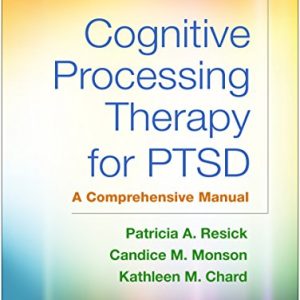 Cognitive Processing Therapy for PTSD: A Comprehensive Manual ISBN-13: 9781462528646