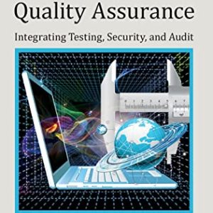 Software Quality Assurance: Integrating Testing, Security, and Audit (Internal Audit and IT Audit) ISBN-13: 9781498735537