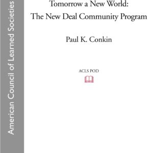 Tomorrow a New World: The New Deal Community Program Paperback – November 7