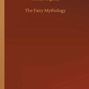 The Fairy Mythology Paperback – July 24