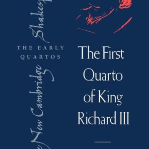 The First Quarto of King Richard III (The New Cambridge Shakespeare: The Early Quartos) 1st Edition 9780521042079