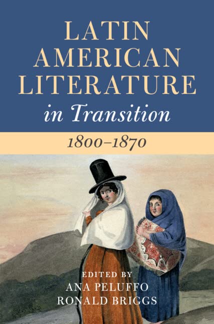 Latin American Literature in Transition 1800–1870: Volume 2 New Edition 9781009169455