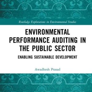 Environmental Performance Auditing in the Public Sector: Enabling Sustainable Development (Routledge Explorations in Environmental Studies) 1st Edition 9781138574625