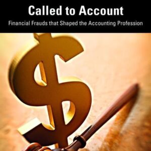 Called to Account: Financial Frauds that Shaped the Accounting Profession 3rd Edition 9781138327085