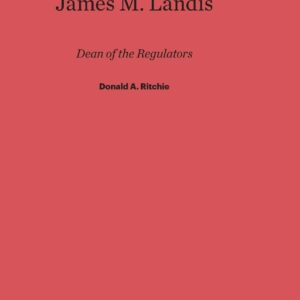 James M. Landis: Dean of the Regulators Hardcover – February 5