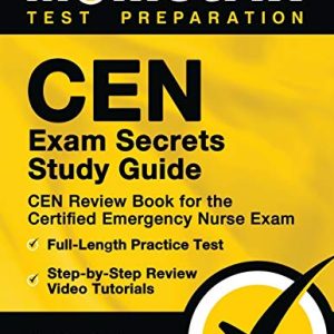 CEN Exam Secrets Study Guide – CEN Review Book for the Certified Emergency Nurse Exam, Full-Length Practice Test, Step-by-Step Review Video Tutorials: [3rd Edition] (Mometrix Test Preparation) ISBN-13: 9781516713103