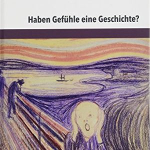 Haben Gef|hle eine Geschichte?: Aporien einer History of emotions (German Edition) ISBN-13: 9783847103486