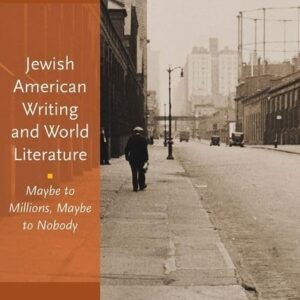 Jewish American Writing and World Literature: Maybe to Millions