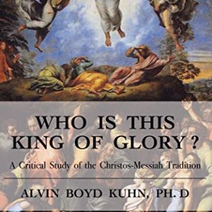 Who is This King of Glory?: A Critical Study of the Christos-Messiah Tradition ISBN-13: 9781585095803
