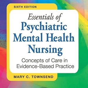 Essentials of Psychiatric Mental Health Nursing: Concepts of Care in Evidence-Based Practice ISBN-13: 9780803638761