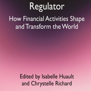 Finance: The Discreet Regulator: How Financial Activities Shape and Transform the World 2012th Edition 9780230355798