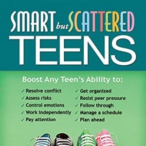 Smart but Scattered Teens: The “Executive Skills” Program for Helping Teens Reach Their Potential ISBN-13: 9781609182298