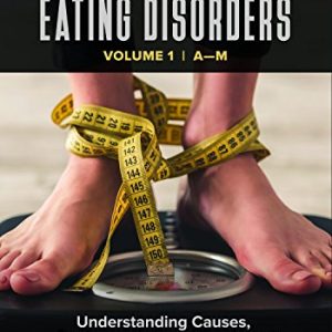 Eating Disorders: Understanding Causes, Controversies, and Treatment [2 volumes] ISBN-13: 9781440853005