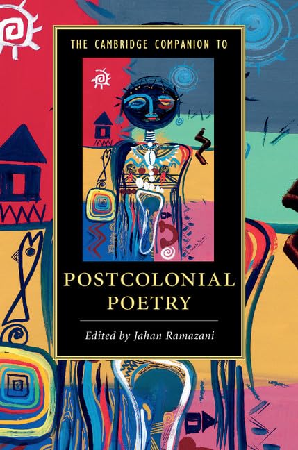 The Cambridge Companion to Postcolonial Poetry (Cambridge Companions to Literature) 9781107090712