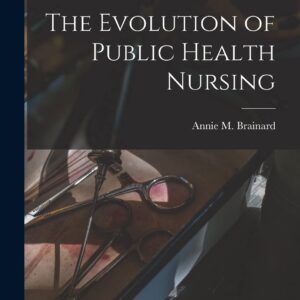 The Evolution of Public Health Nursing Paperback – October 27